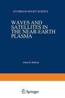 Waves and Satellites in the Near-Earth Plasma 1468484761 Book Cover