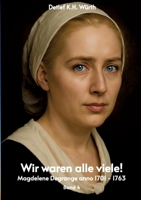 Wir waren alle viele! Band 4.: Magdelene Degrange anno 1701 - 1763 (German Edition) 3384659260 Book Cover