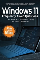 Windows 11 Frequently Asked Questions: The "how do I" Guide to Using Microsoft Windows (Everyday Tech Answers) 1068561343 Book Cover