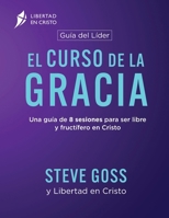 El Curso de la Gracia Guía del Líder (Spanish Edition) 1913082962 Book Cover