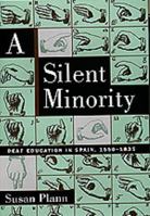 A Silent Minority: Deaf Education in Spain, 1550-1835 0520204719 Book Cover