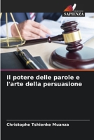 Il potere delle parole e l'arte della persuasione 6207326474 Book Cover