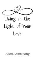 Living in the Light of Your Love 9908009982 Book Cover