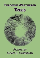 Through Weathered Trees 1941892620 Book Cover
