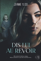 Dis-lui au revoir (French Edition) 2956747010 Book Cover