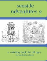Seaside Adventures 2: a coloring book for all ages B0C9SBVM83 Book Cover