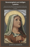 Novenengebet zum heiligen Lydwine: Neun Tage des Gebets um Heilung, Kraft im Leid und Hoffnung in Gott durch die Fürsprache des heiligen Lydwine (German Edition) B0GS1FNPBW Book Cover