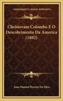 Christovam Colombo E O Descobrimento Da America (Classic Reprint) 1512369411 Book Cover