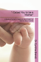I Called You to Be a Mother 1979136211 Book Cover