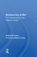 Bureaucracy at war: U.S. performance in the Vietnam conflict (Westview special studies in national security and defense policy) 036715613X Book Cover