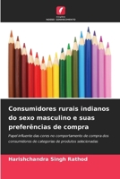 Consumidores rurais indianos do sexo masculino e suas preferências de compra (Portuguese Edition) 6209546684 Book Cover