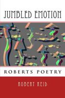 jumbled emotion: roberts poetry 1508958351 Book Cover