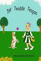 Tee Twiddle Teagan 1986772160 Book Cover