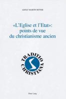 «L'eglise Et l'Etat» Points de Vue Du Christianisme Ancien: Religion Et Politique Dans l'Antiquité - Textes Et Commentaires 3906770702 Book Cover