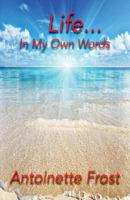 Life...in My Own Words 0578146738 Book Cover