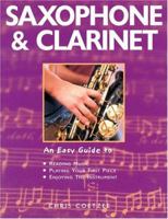 Saxophone & Clarinet: An Easy Guide To Reading Music, Playing Your First Piece, Enjoying The Instrument 1843303361 Book Cover