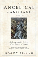 The Angelical Language, Volume II: An Encyclopedic Lexicon of the Tongue of Angels 0738714917 Book Cover