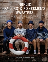 Nordic Sailors' & Fishermen’s Sweaters: Modern Knitwear Inspired by Historical Patterns 1419778714 Book Cover