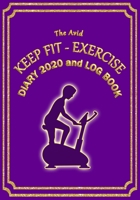 The Avid Keep Fit - Exercise Diary 2020 and Log Book: Weekly Diary/Planner & Log Style Book for Gym/Keep Fit/Exercise | for Workers/Students/Teachers/Business/Home | 7" x 10" | Purple Cover 1711798649 Book Cover