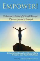 Empower: Women's Stories of Breakthrough, Discovery and Triumph 1484163044 Book Cover