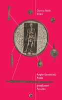 AngloSaxon(ist) Pasts, postSaxon Futures 1950192393 Book Cover