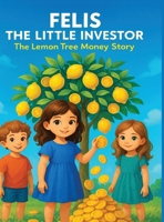 Felis the little investor: The lemon tree money story 1300048670 Book Cover