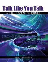 Talk Like You Talk: A Public Speaking Primer 0757599729 Book Cover