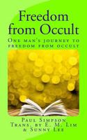 Freedom from Occult: One Man's Journey to Freedom from Occult 1544264321 Book Cover
