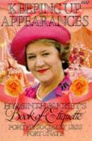 Keeping Up Appearances : Hyacinth Bucket's Book of Etiquette for the Socially Less Fortunate 0563371072 Book Cover