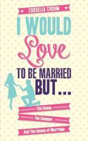 I Would Love to Be Married But... 1626979332 Book Cover