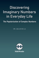 Discovering Imaginary Numbers in Everyday Life: The Popularization of Complex Numbers B0F5PB3TJS Book Cover
