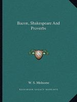 Bacon, Shakespeare And Proverbs 1425372139 Book Cover