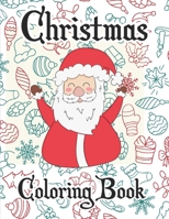 Christmas Coloring Book: Funny Christmas Decorate Coloring Books Gifts for Kids, A Collection of Coloring Pages with Cute Christmas Things Such as Santa Claus, Xmas Gift Boxes, Christmas Tree. B08NZYVHPS Book Cover