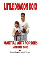 Little Dragon Dojo Martial Arts for Kids Vol.1 1365703436 Book Cover