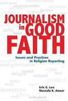 Journalism In Good Faith:  Issues And Practices In Religion Reporting 9673035687 Book Cover