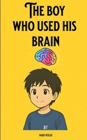 The Boy Who Used His Brain B0F4W9HWT7 Book Cover
