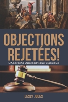 Objections Rejetées: L'Approche Apologétique Classique 9997092023 Book Cover