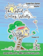 Gifted Writing Giftedly : Guided Story Starters, Volume 1 1972242016 Book Cover