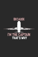 Because I'm The Captain That's Why: Funny Cool Pilot Journal Notebook Workbook Diary Planner - 6x9 - 120 Quad Paper Pages - Cute Unique Gift For All Pilots, Captains and Aviation Enthusiasts 170803188X Book Cover