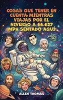 Cosas Que Tener en Cuenta Mientras Viajas Por el Niverso a 66.627 Mph Sentado Aquí 1971095753 Book Cover