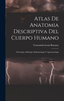 Atlas De Anatomia Descriptiva Del Cuerpo Humano: Osteologia, Miologia, Sindesmologia Y Aponeurologia B0BQN7HP9J Book Cover