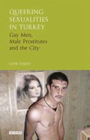 Queering Sexualities in Turkey: Gay Men, Male Prostitutes and the City 1784533173 Book Cover