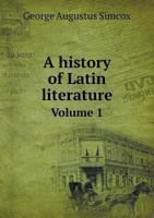 A History of Latin Literature from Ennius to Boethius Volume 1 1357921829 Book Cover