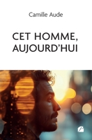 Cet homme, aujourd'hui (French Edition) 2754769048 Book Cover