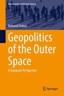 Geopolitics of the Outer Space: A European Perspective 3319968564 Book Cover