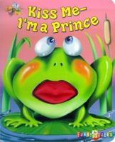 Kiss Me, I'm A Prince (Funny Faces) 157584415X Book Cover