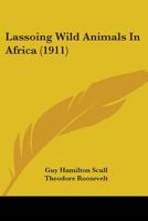 Lassoing Wild Animals in Africa 1104097265 Book Cover