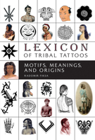 Lexicon of Tribal Tattoos: Motifs, Meanings, and Origins 0764355651 Book Cover
