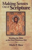 Making Senses Out of Scripture: Reading the Bible As the First Christians Did 0964261065 Book Cover