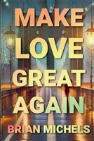 Make Love Great Again B0DST45GCS Book Cover